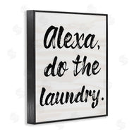 Stupell Studio | Alexa Do Laundry Funny