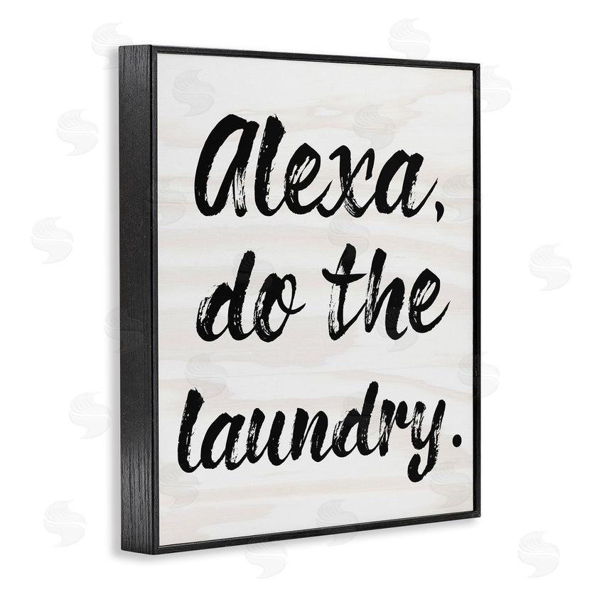Stupell Studio | Alexa Do Laundry Funny