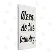 Stupell Studio | Alexa Do Laundry Funny