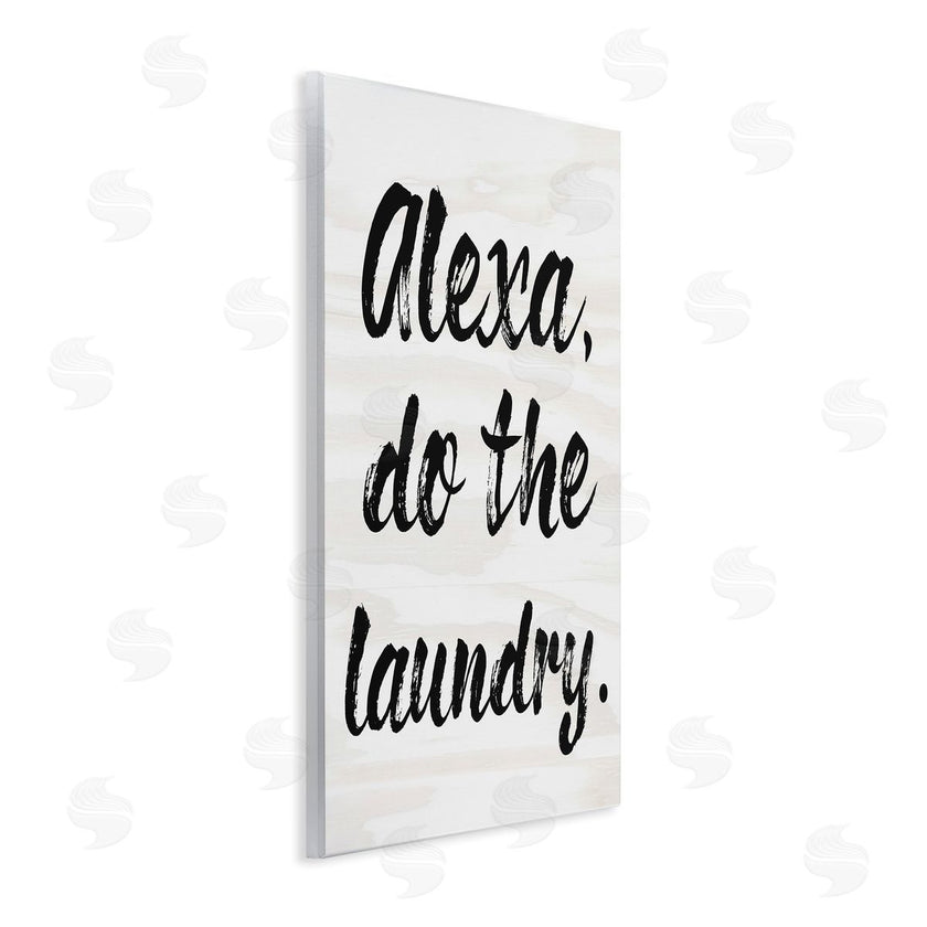 Stupell Studio | Alexa Do Laundry Funny
